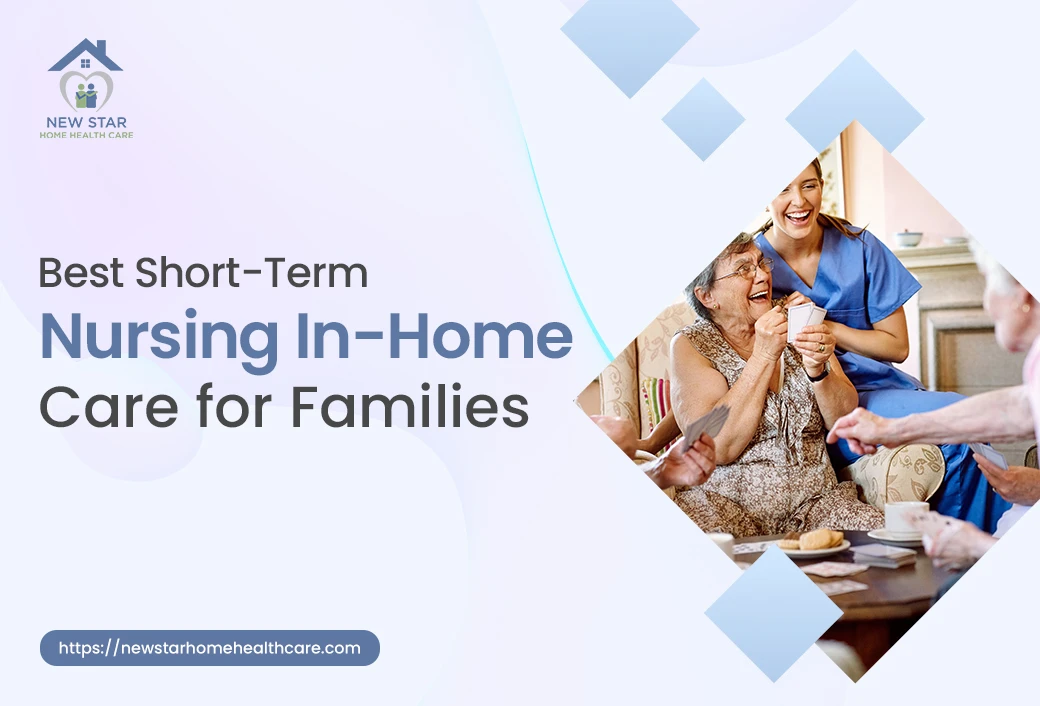Best Short-Term Nursing In-Home Care for Families